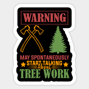 Arborist Passion Warning May Spontaneously Start Talking About Tree Work humor Sticker